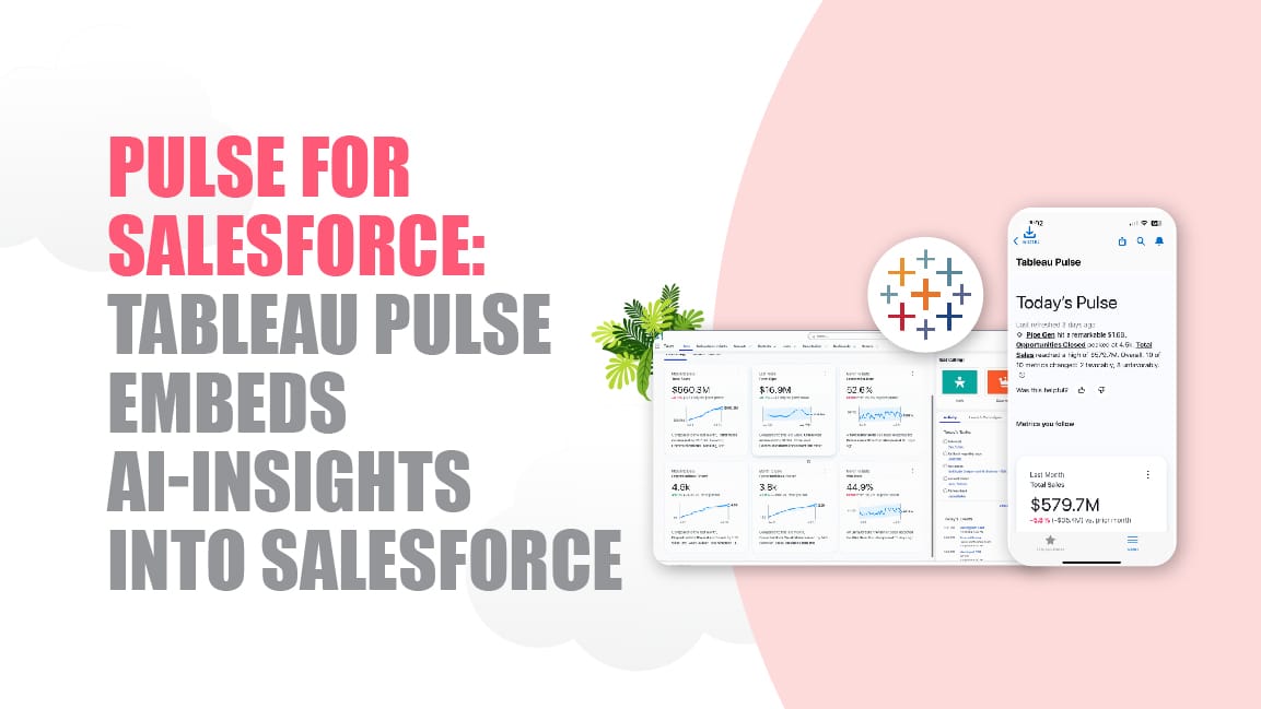 Pulse for Salesforce: Tableau Pulse Embeds AI-Insights Into Salesforce