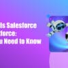 What is Salesforce agentforce