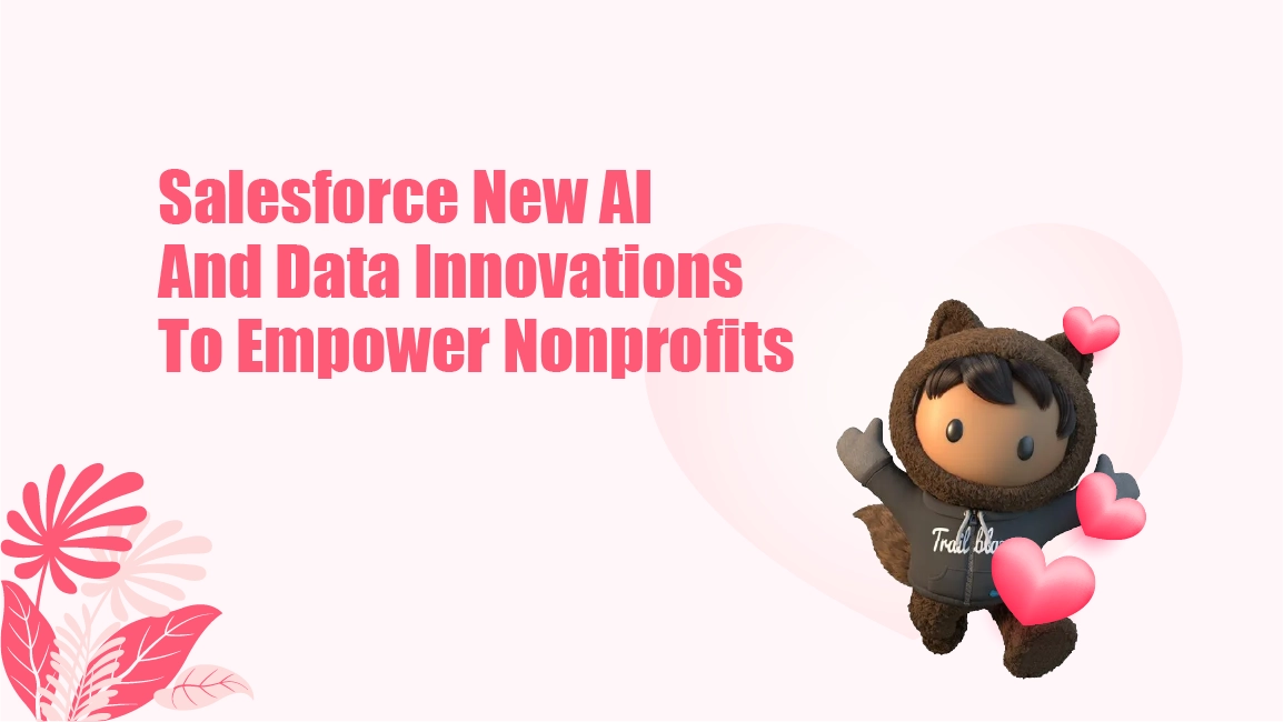Salesforce New AI And Data Innovations To Empower Nonprofits