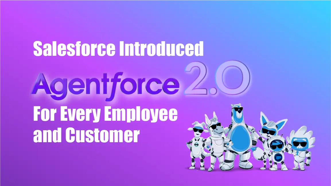 Salesforce Introduced Agentforce 2.0 For Every Employee and Customer