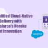 Cloud-Native App Delivery with Salesforce's Heroku Latest Innovation