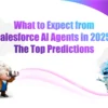What to Expect from Salesforce AI Agents in 2025
