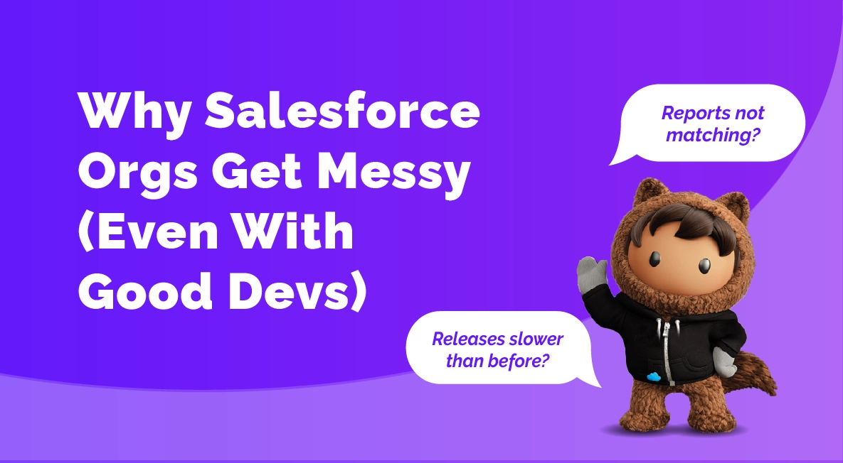 Why Salesforce Orgs Get Messy